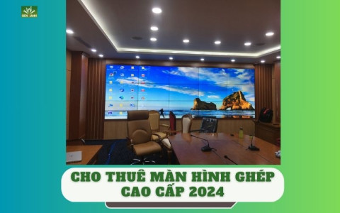 CHO THUÊ MÀN HÌNH GHÉP