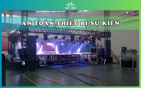 Đảm Bảo An Toàn Thiết Bị Sự Kiện