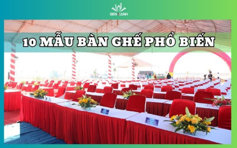 10 MẪU BÀN GHẾ PHỔ BIẾN CHO SỰ KIỆN