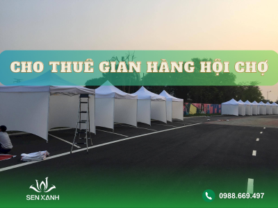 CHO THUÊ GIAN HÀNG HỘI CHỢ